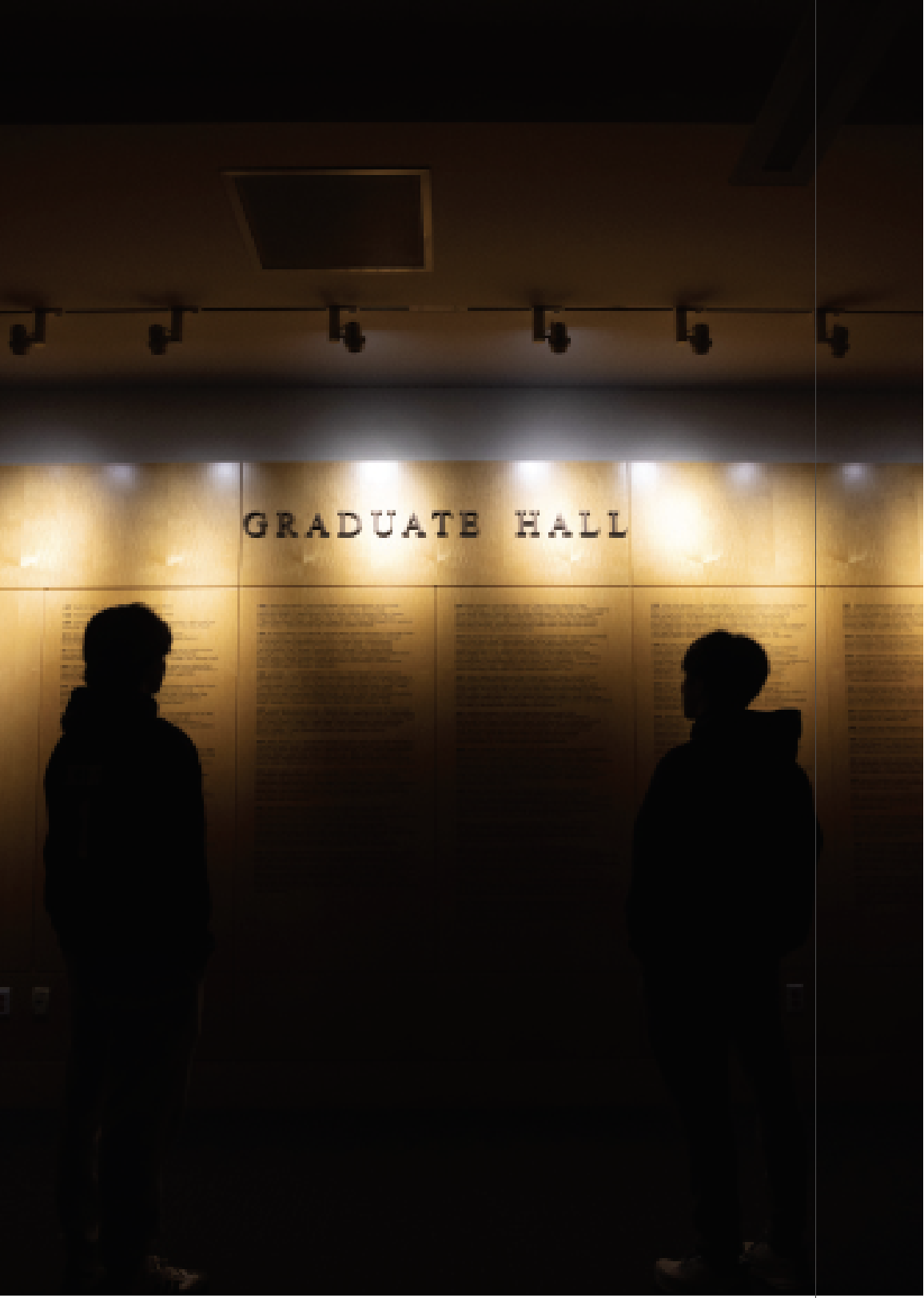 The name of each alum, since the first graduating class, is inscribed on the walls of Graduate Hall. They are absent from campus but their legacy and reputation can still be felt.